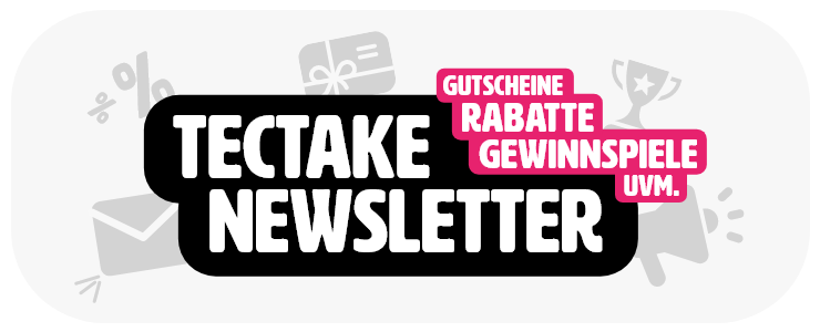 tectake Newsletter tectake Newsletter