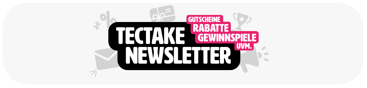 tectake Newsletter tectake Newsletter